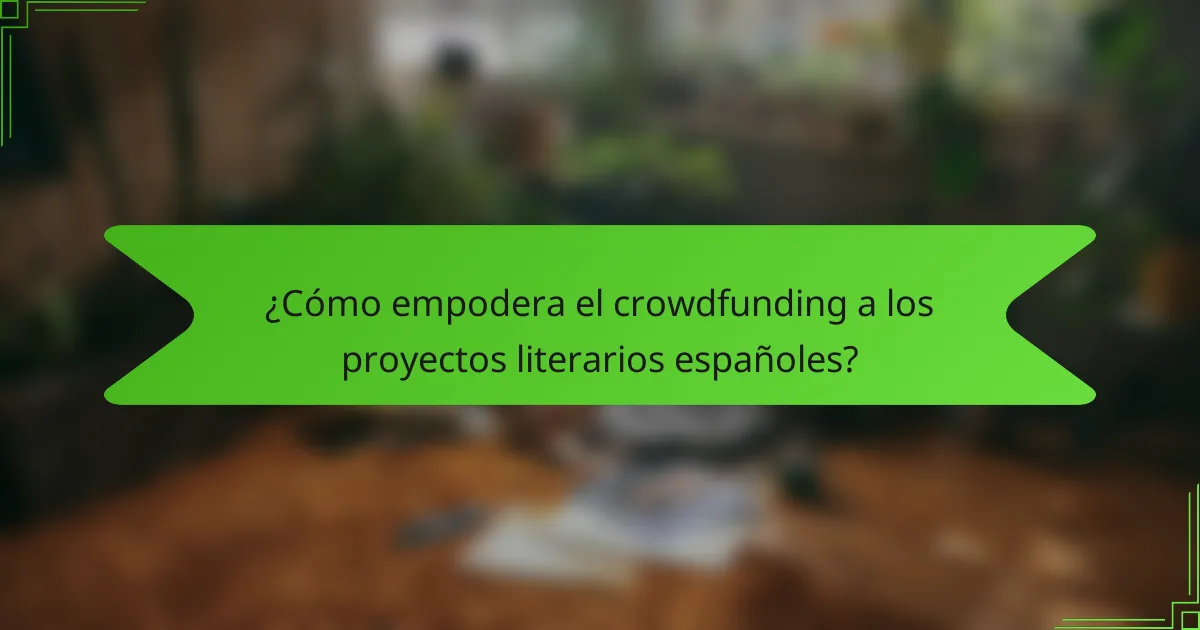 ¿Cómo empodera el crowdfunding a los proyectos literarios españoles?
