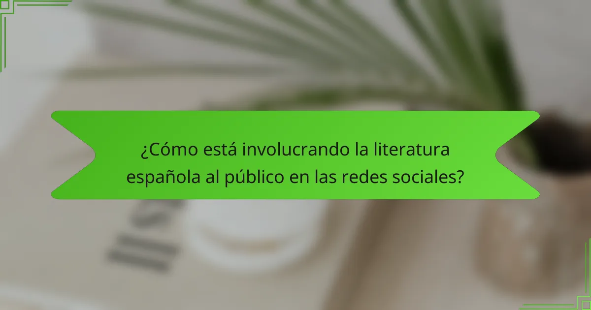 ¿Cómo está involucrando la literatura española al público en las redes sociales?