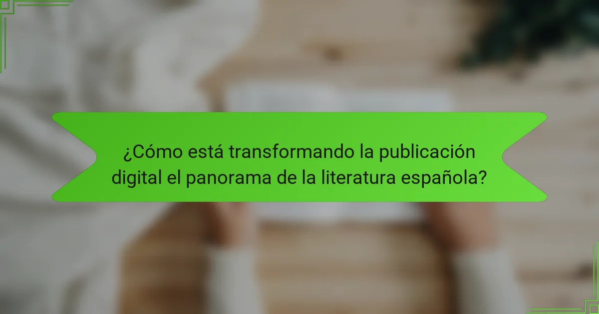 ¿Cómo está transformando la publicación digital el panorama de la literatura española?