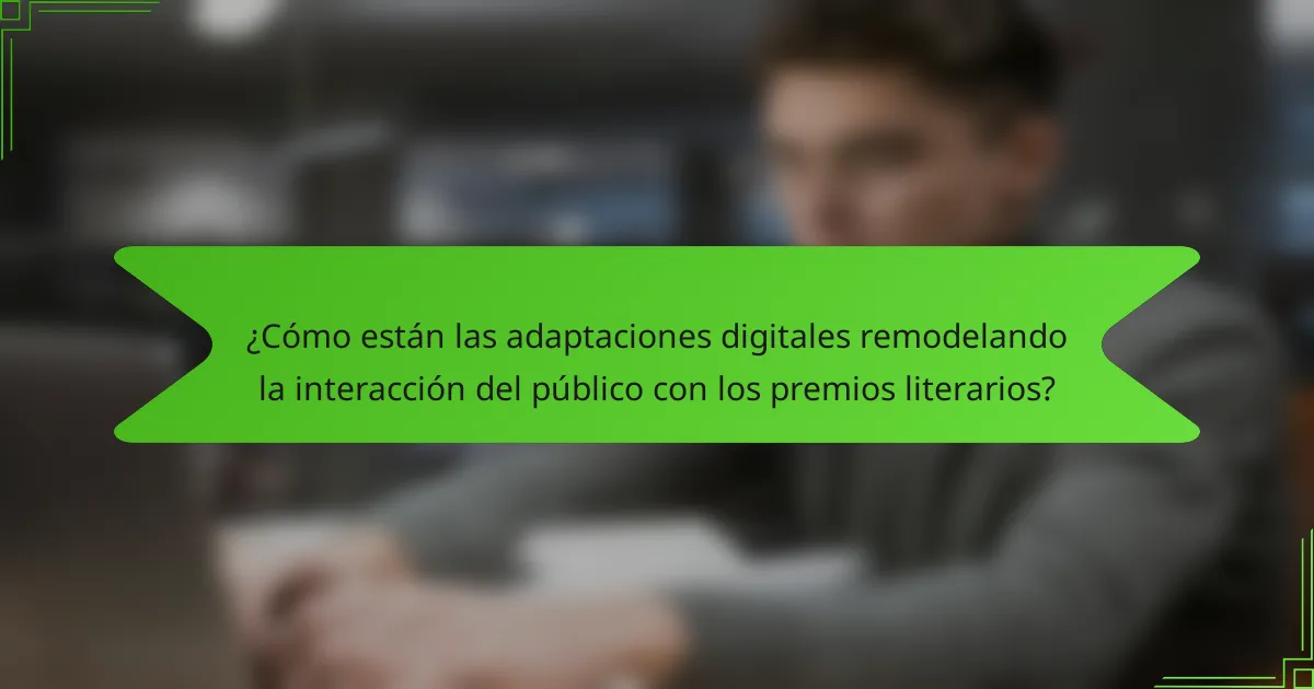 ¿Cómo están las adaptaciones digitales remodelando la interacción del público con los premios literarios?