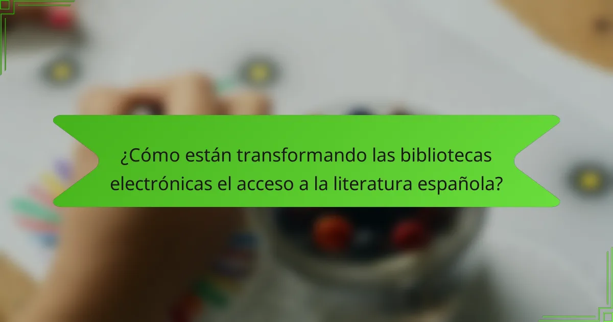 ¿Cómo están transformando las bibliotecas electrónicas el acceso a la literatura española?