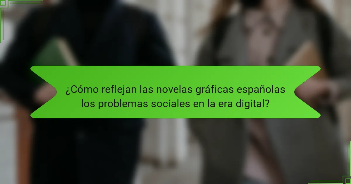 ¿Cómo reflejan las novelas gráficas españolas los problemas sociales en la era digital?