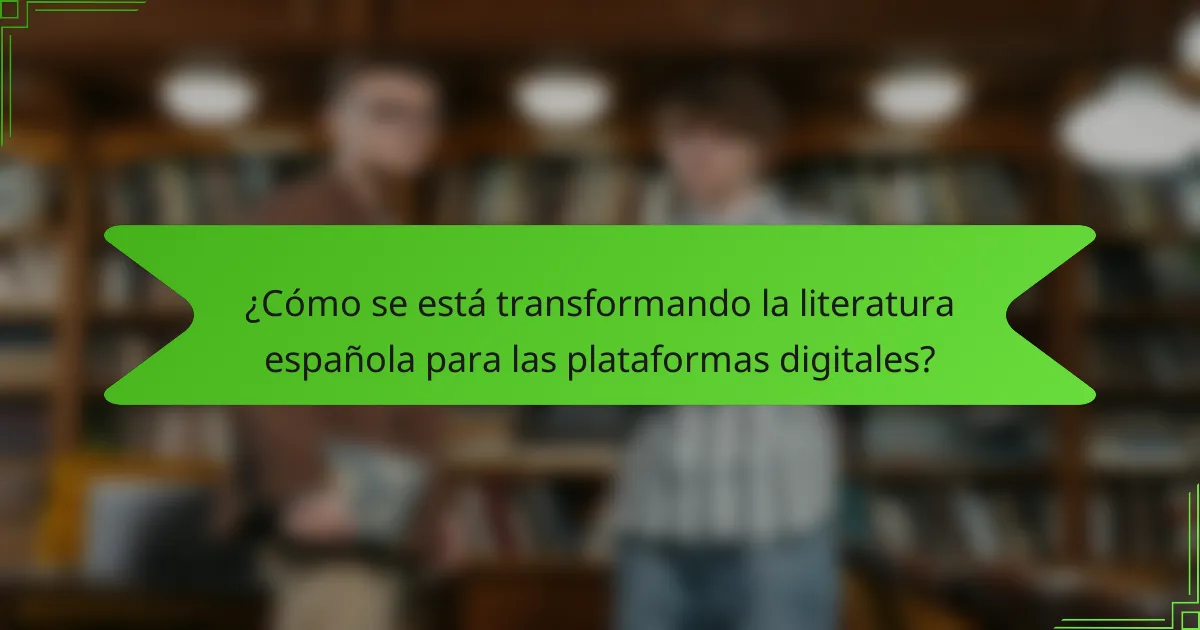 ¿Cómo se está transformando la literatura española para las plataformas digitales?