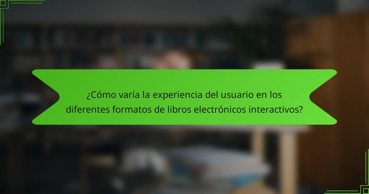 ¿Cómo varía la experiencia del usuario en los diferentes formatos de libros electrónicos interactivos?
