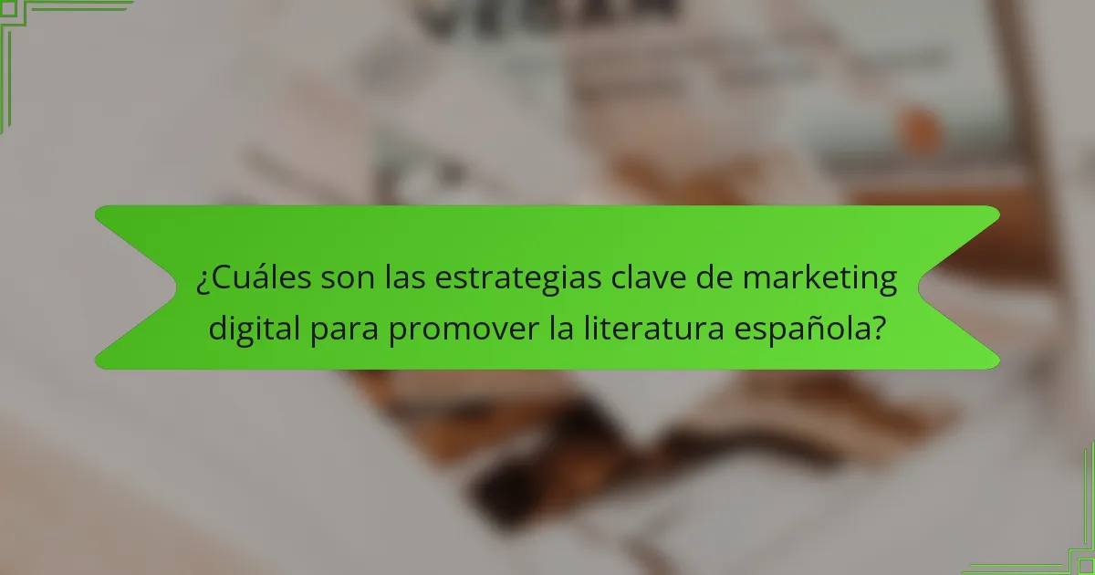 ¿Cuáles son las estrategias clave de marketing digital para promover la literatura española?