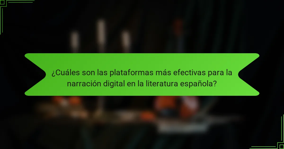 ¿Cuáles son las plataformas más efectivas para la narración digital en la literatura española?