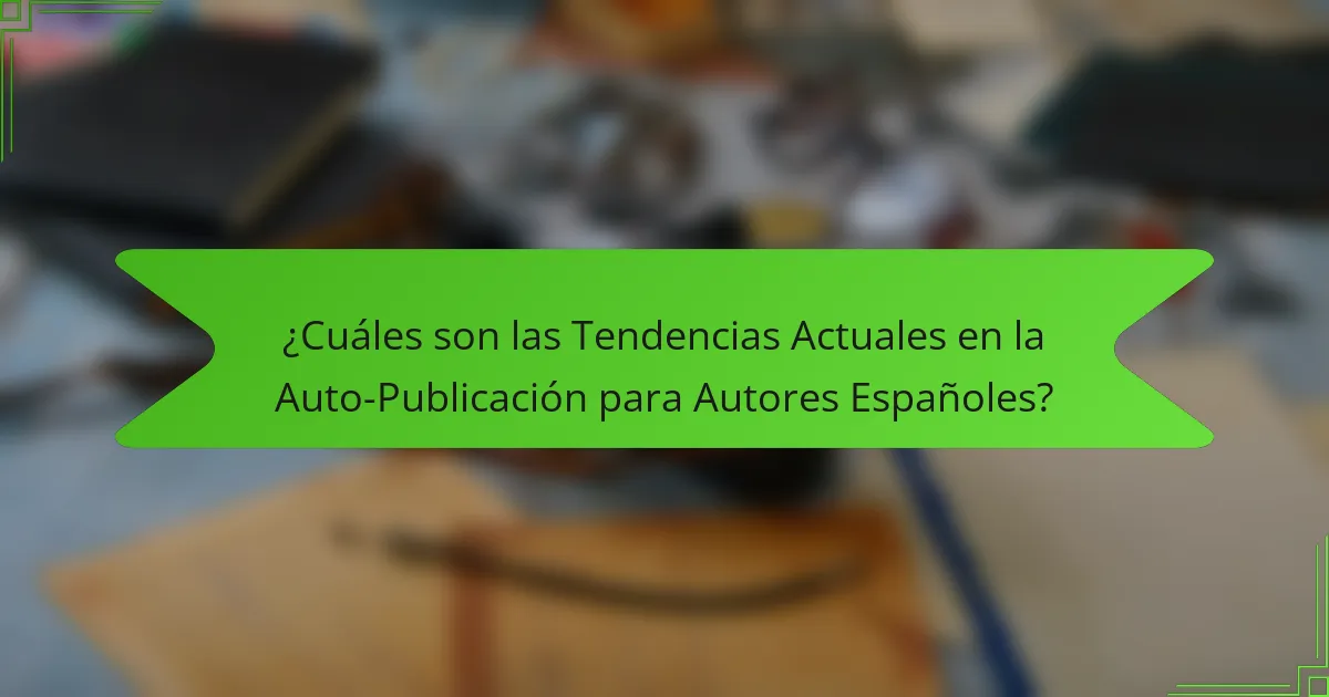 ¿Cuáles son las Tendencias Actuales en la Auto-Publicación para Autores Españoles?