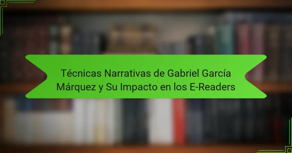 Técnicas Narrativas de Gabriel García Márquez y Su Impacto en los E-Readers