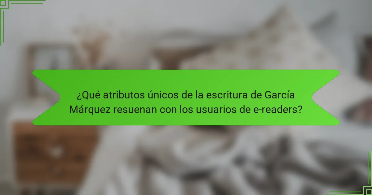 ¿Qué atributos únicos de la escritura de García Márquez resuenan con los usuarios de e-readers?
