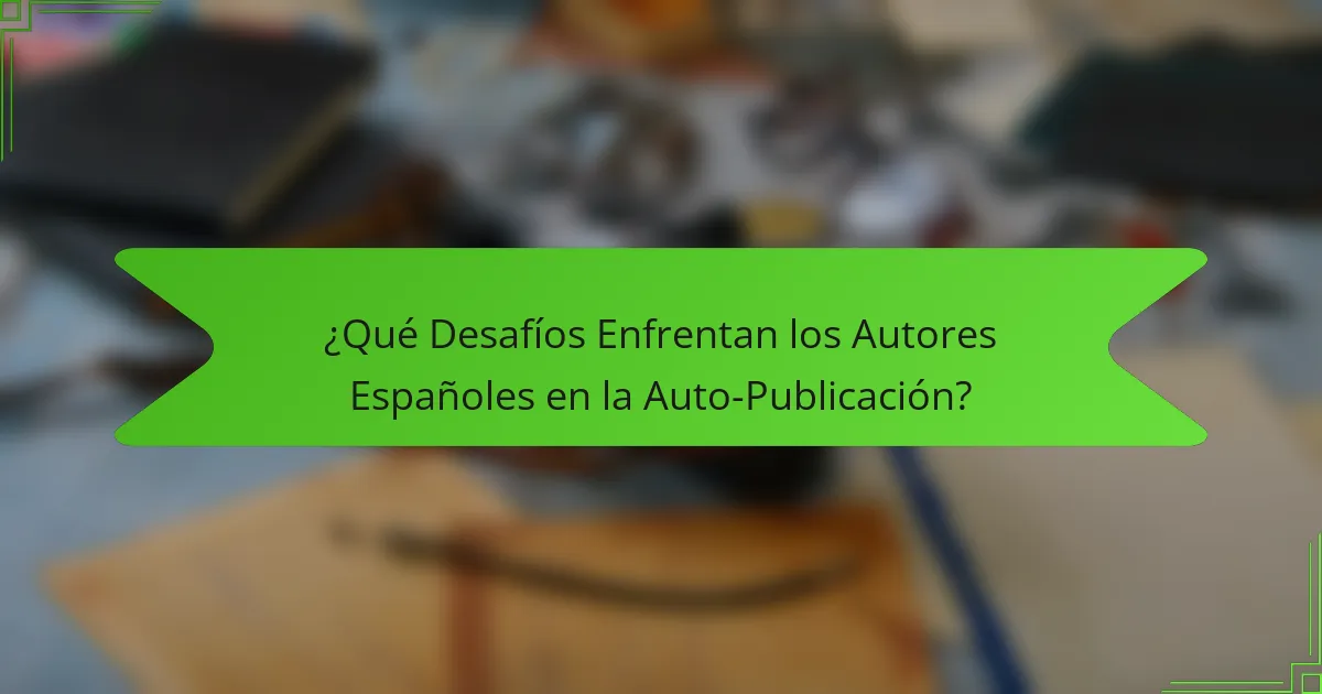 ¿Qué Desafíos Enfrentan los Autores Españoles en la Auto-Publicación?