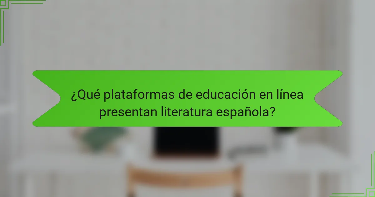 ¿Qué plataformas de educación en línea presentan literatura española?