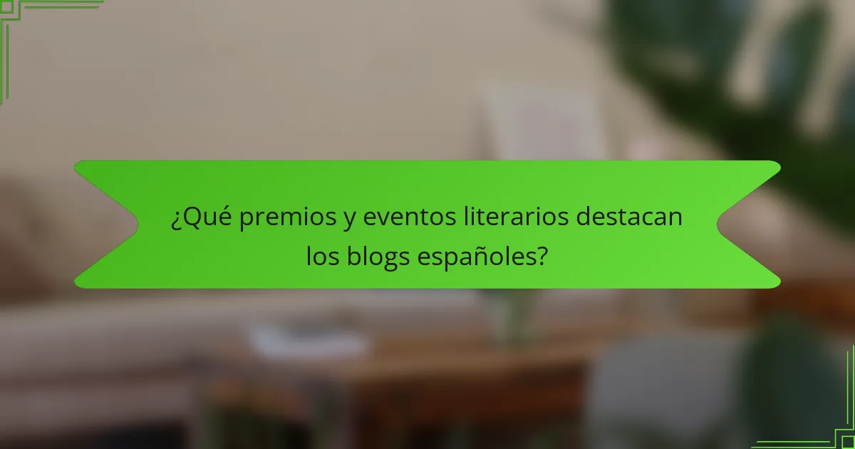 ¿Qué premios y eventos literarios destacan los blogs españoles?