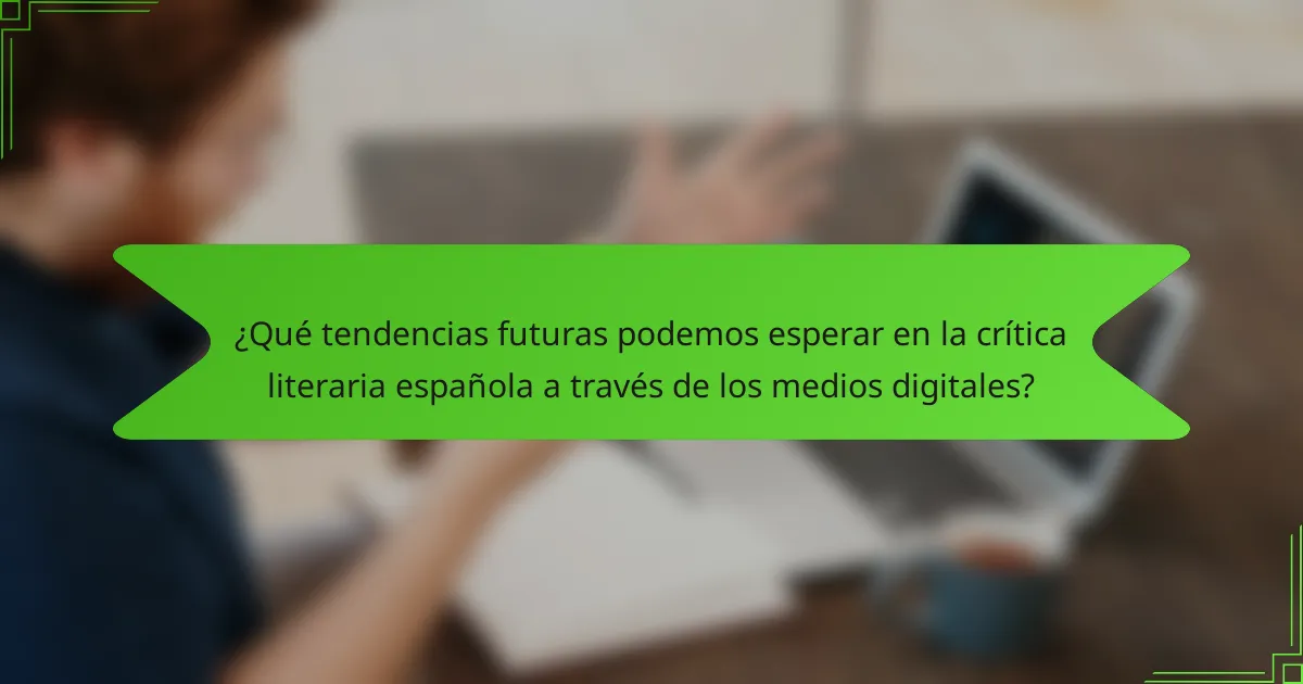 ¿Qué tendencias futuras podemos esperar en la crítica literaria española a través de los medios digitales?